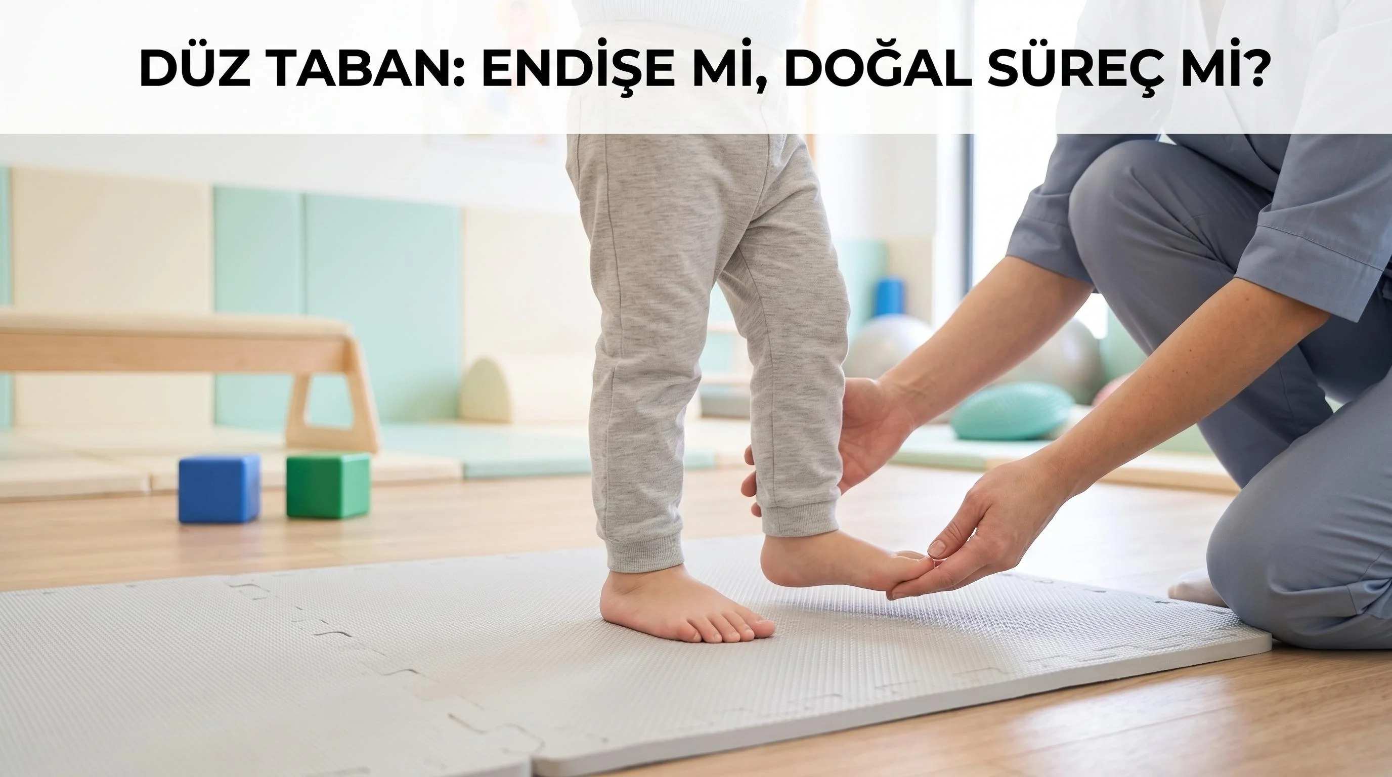 Çocuğumun Ayakları Düz — Bu Ne Zaman Sorun Olur? | Gök Çocuk